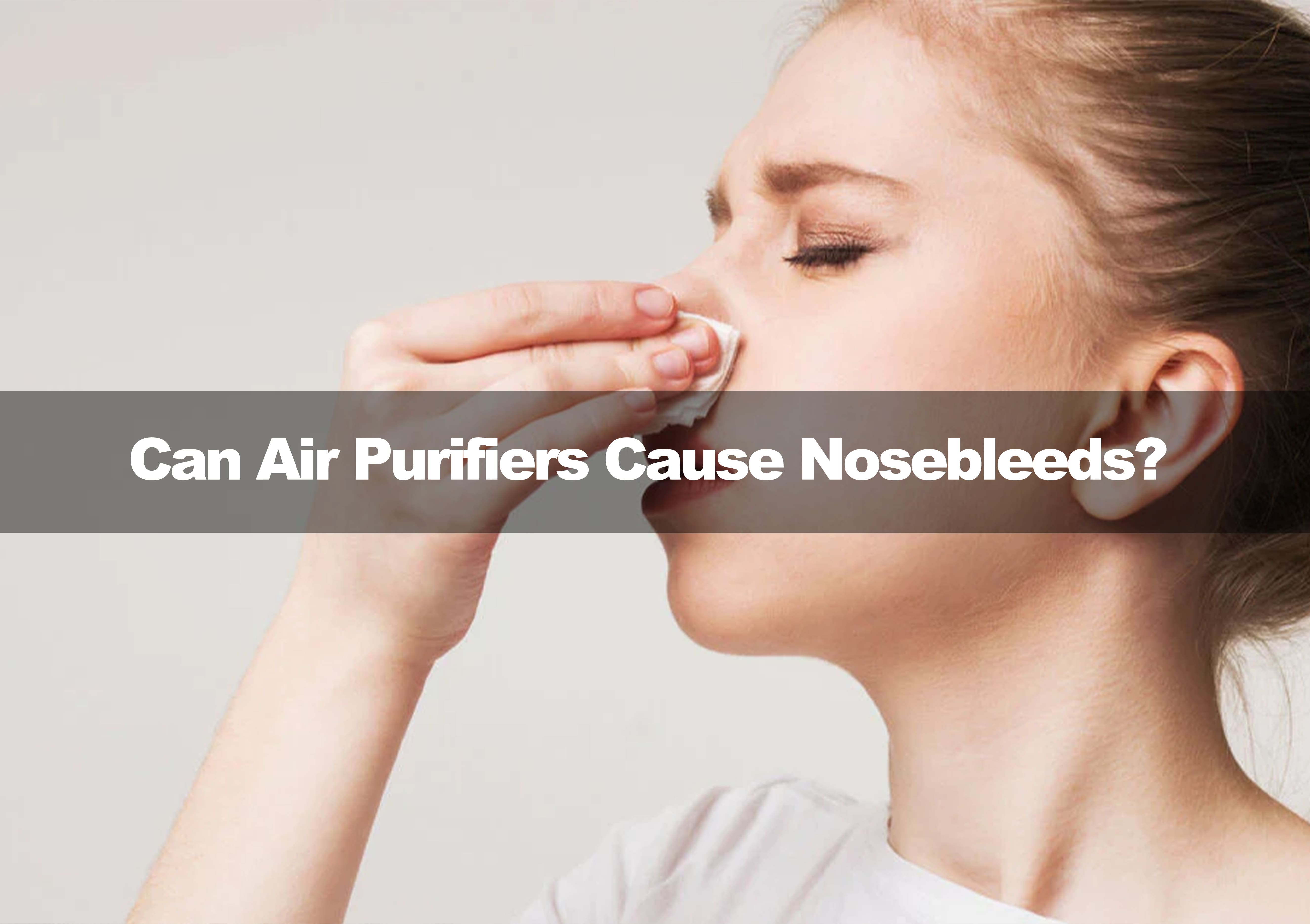 Can Air Purifiers Cause Nosebleeds? Debunking the Myth – Membrane Solutions 